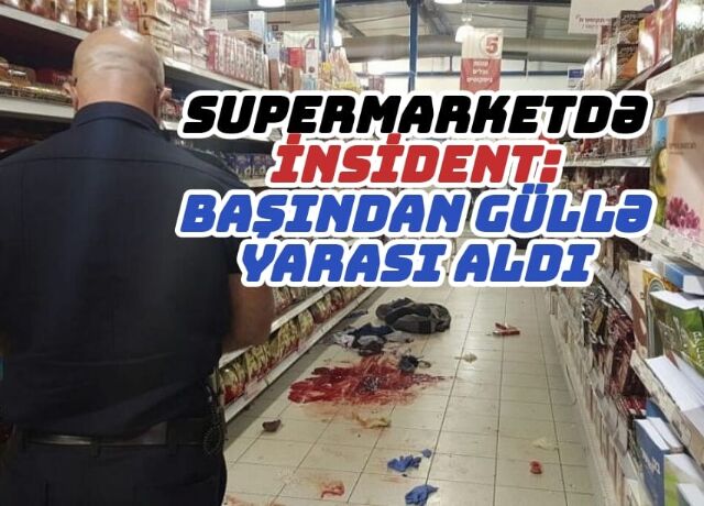 <p>Bakıda supermarketə silahlı hücum- Ölən və yaralanan var </p>